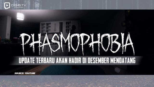 Update Terbaru Phasmophobia Akan Hadir Bulan Desembe