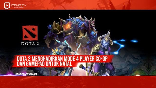 Dota 2 Menghadirkan Mode 4 Player Co-op dan Gamepad Untuk Natal