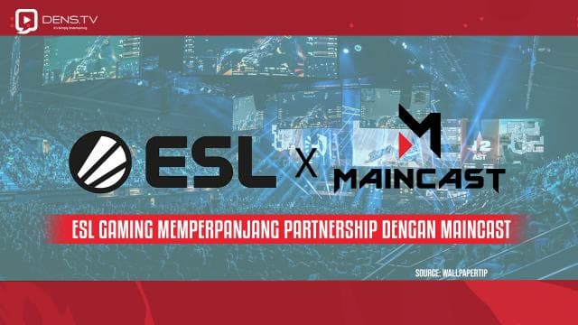 ESL Gaming Memperpanjang Partnership Dengan Maincast