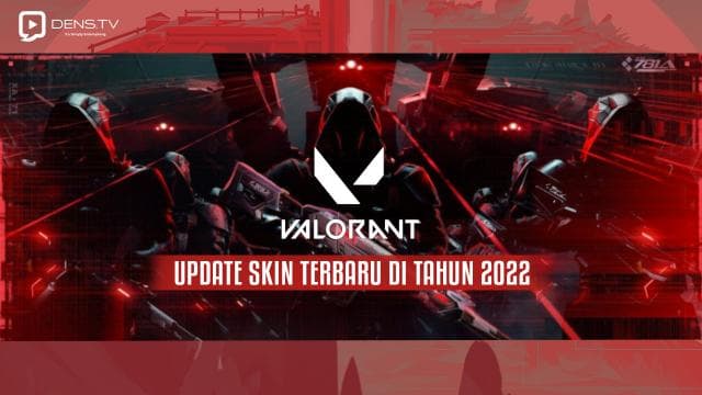 Update Skin Terbaru Valorant di Tahun 2022