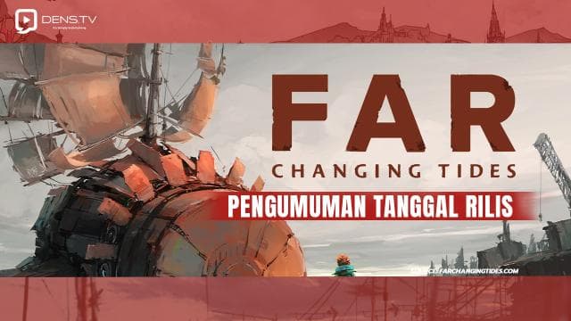 Pengumuman Tanggal Rilis FAR: Changing Tides