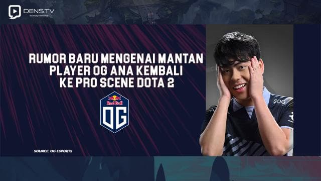Rumor Baru Mengenai Mantan Player OG Ana Kembali Ke Pro Scene DOTA 2