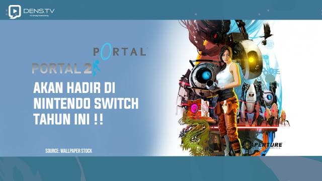 Portal dan Portal 2 Akan Hadir di Nintendo Switch Tahun Ini