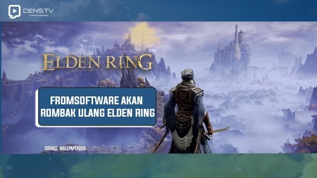 FromSoftware Akan Rombak Ulang Elden Ring!