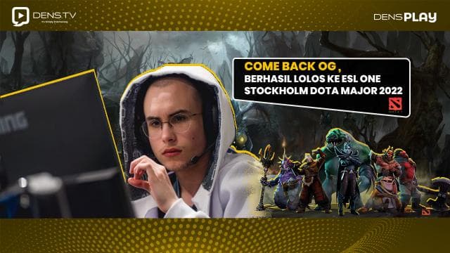 COME BACK OG , BERHASIL LOLOS KE ESL ONE STOCKHOLM DOTA MAJOR 2022