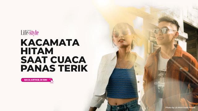 Kacamata Hitam Saat Cuaca Panas Terik