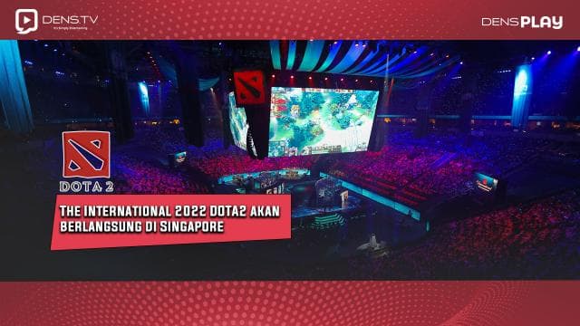 The International 2022 DOTA2 akan berlangsung di Singapore