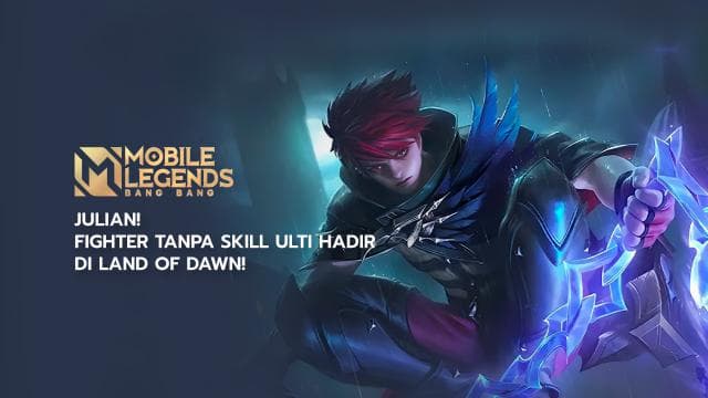 JULIAN! FIGHTER TANPA SKILL ULTI HADIR DI LAND OF DAWN! - Hero Baru MLBB Resmi Rilis!
