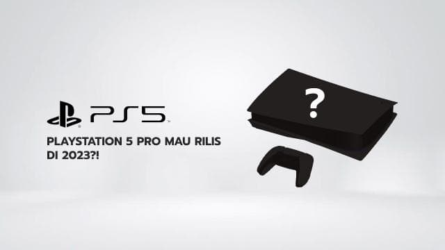 Playstation 5 PRO Mau Rilis di 2023?!