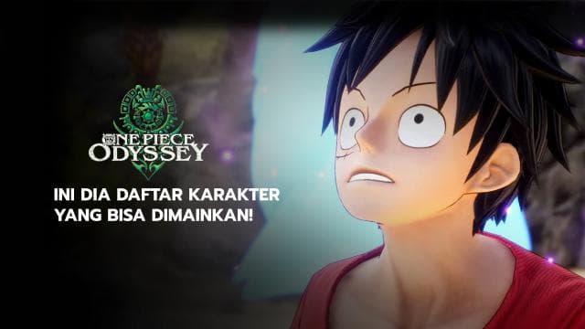 ONE PIECE ODYSSEY! INI DIA DAFTAR KARAKTER YANG BISA DIMAINKAN!