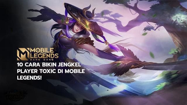 10 Cara Bikin Jengkel Player Toxic di Mobile Legends!
