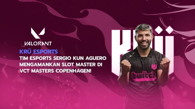 KRÜ Esports, Tim Esports Sergio Kun Aguero Mengamankan Slot Master Di VCT Masters Copenhagen!
