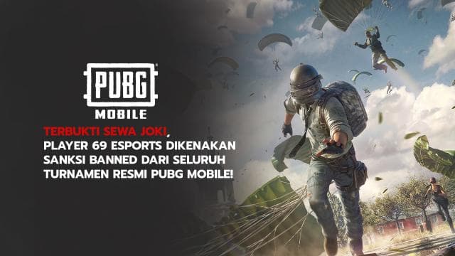 Terbukti Sewa Joki, Player 69 Esports Dikenakan Sanksi Banned Dari Seluruh Turnamen Resmi PUBG Mobile!