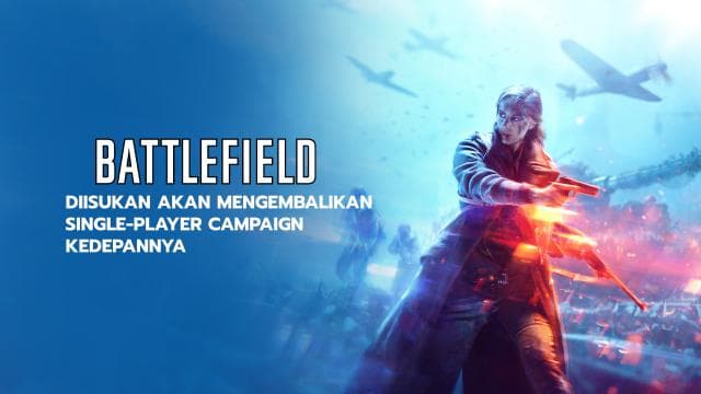 Battlefield Isukan Akan Mengembalikan Single-Player Campaign Kedepannya