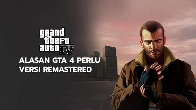 Alasan GTA 4 Perlu Versi Remastered