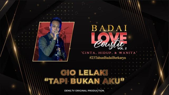 BADAILOVECOUSTIC VOL.2 “Cinta, Hidup dan Wanita” : Gio Lelaki - Tapi Bukan Aku