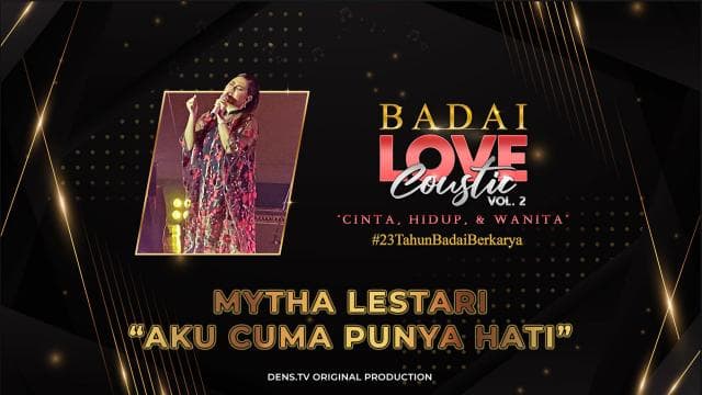 BADAILOVECOUSTIC VOL.2 “Cinta, Hidup dan Wanita” : Mytha Lestari - Aku Cuma Punya Hati