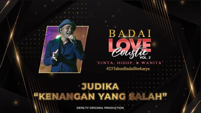 BADAILOVECOUSTIC VOL.2 “Cinta, Hidup dan Wanita” : Judika - Kenangan Yang Salah