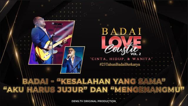 BADAILOVECOUSTIC VOL.2 “Cinta, Hidup dan Wanita” : Badai - "Kesalahan Yang Sama", "Aku Harus Jujur", dan "Mengenangmu"