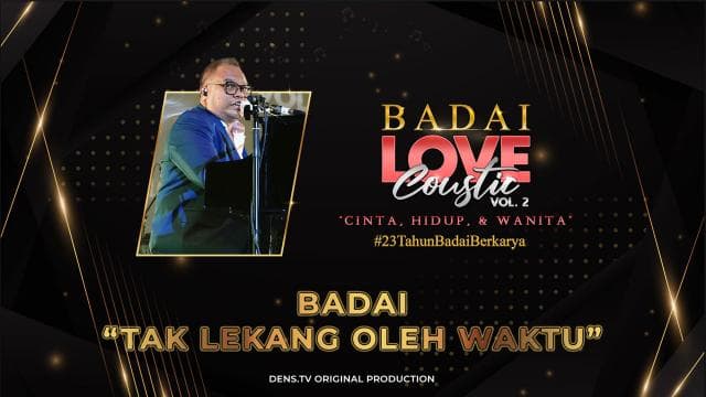 BADAILOVECOUSTIC VOL.2 “Cinta, Hidup dan Wanita” : Badai - Tak Lekang Oleh Waktu