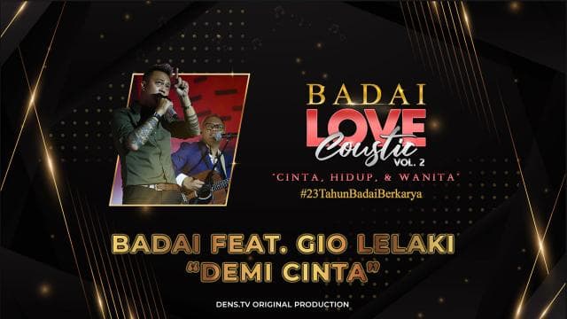 BADAILOVECOUSTIC VOL.2 “Cinta, Hidup dan Wanita” : Badai feat. Gio Lelaki - Demi Cinta