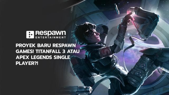 Proyek Baru Respawn Games! Titanfall 3 atau Apex Legends Single Player?!