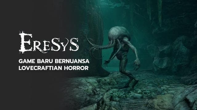 ERESYS - Game Baru Bernuansa Lovecraftian Horror
