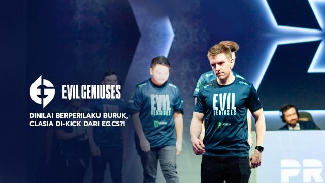 Dinilai Berperilaku Buruk, CLASIA Di-kick dari EG.CS?!