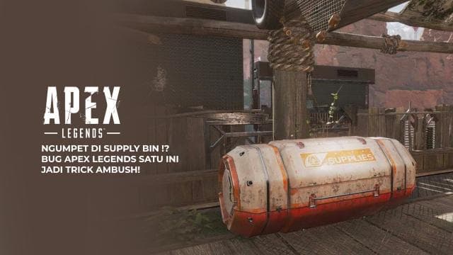 Ngumpet Di Supply Bin!? Bug Apex Legends Satu Ini Jadi Trick Ambush!