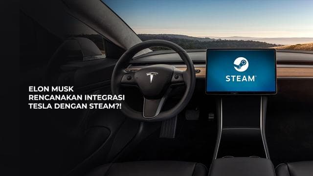Elon Musk Rencanakan Integrasi Tesla dengan Steam?!