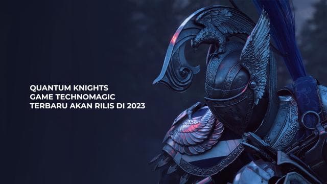 Quantum Knights - Game Technomagic Terbaru Akan Rilis di 2023