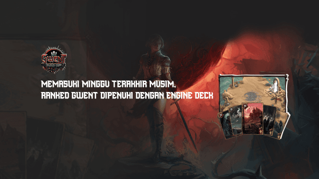 Memasuki Minggu Terakhir Musim, Ranked Gwent Dipenuhi Dengan Engine Deck