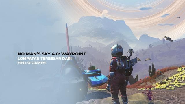 No Man’s Sky 4.0: Waypoint - Lompatan Terbesar Dari Hello Games!