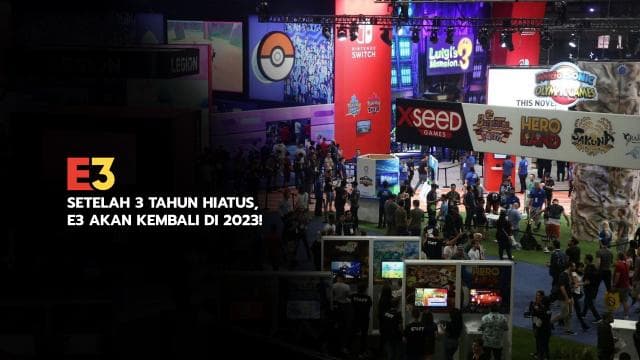 Setelah 3 Tahun Hiatus, E3 Akan Kembali di 2023!