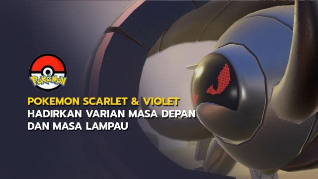 Pokemon Scarlet & Violet Hadirkan Varian Masa Depan dan Masa Lampau