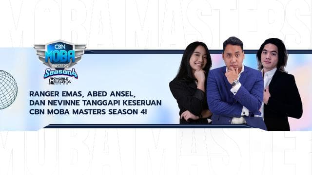 Ranger Emas, Abed Ansel, dan Nevinne Tanggapi Keseruan CBN MOBA MASTERS SEASON 4!