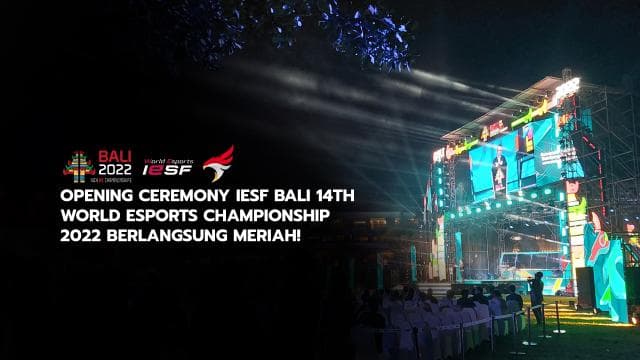 Opening Ceremony IESF Bali 14th World Esports Championship 2022 Berlangsung Meriah!