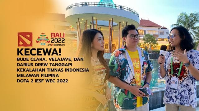 KECEWA! BUDE CLARA, VELAJAVE, DAN DARIUS DREW TANGGAPI KEKALAHAN TIMNAS INDONESIA MELAWAN FILIPINA - DOTA 2 IESF WEC 2022