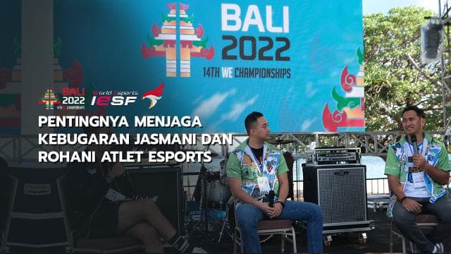 PENTINGNYA MENJAGA KEBUGARAN JASMANI DAN ROHANI ATLET ESPORTS - IESF BALI 14th WORLD ESPORTS CHAMPIONSHIP