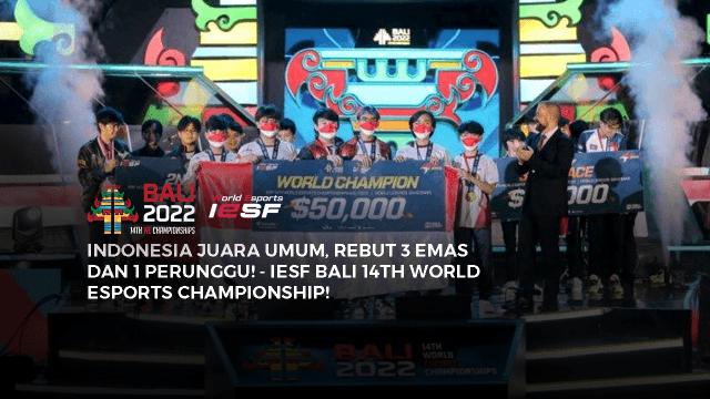 INDONESIA JUARA UMUM, REBUT 3 EMAS DAN 1 PERUNGGU! - IESF BALI 14TH WORLD ESPORTS CHAMPIONSHIP