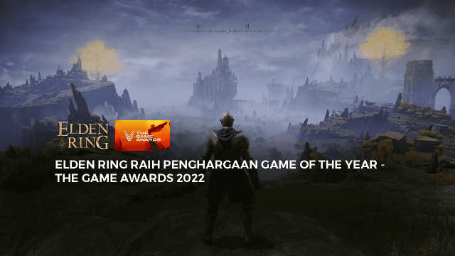 ELDEN RING RAIH PENGHARGAAN GAME OF THE YEAR - THE GAME AWARDS 2022