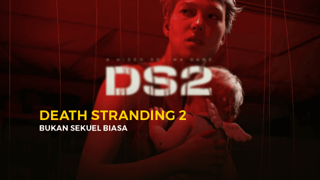 DEATH STRANDING 2 - BUKAN SEKUEL BIASA