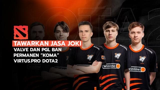 TAWARKAN JASA JOKI, VALVE DAN PGL BAN PERMANEN “KOMA” VIRTUS.PRO DOTA2