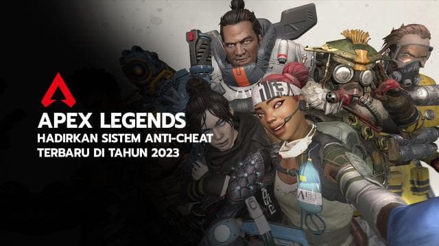 APEX LEGENDS HADIRKAN SISTEM ANTI-CHEAT TERBARU DI TAHUN 2023
