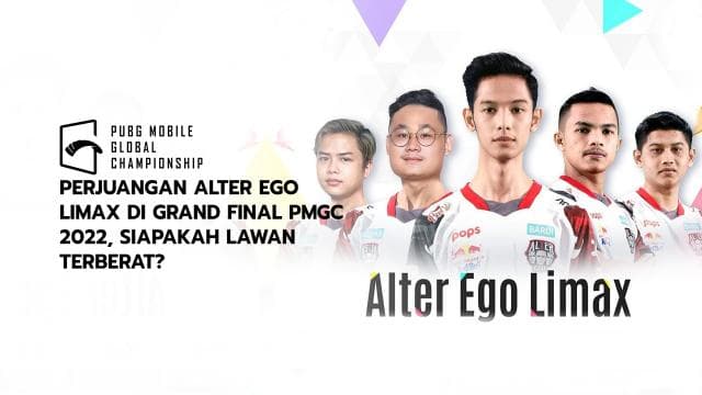 PERJUANGAN ALTER EGO LIMAX DI GRAND FINAL PMGC 2022, SIAPAKAH LAWAN TERBERAT?