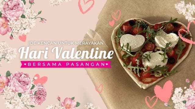 Ide Kencan Untuk Merayakan Hari Valentine Dengan Pasanganmu
