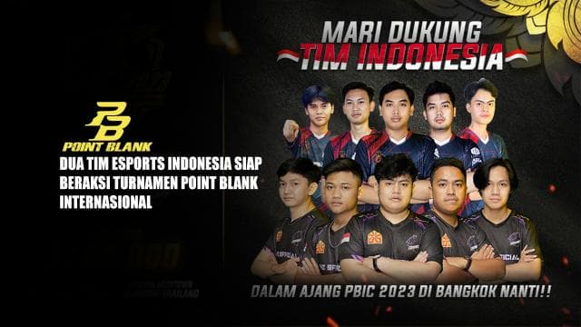 Dua Tim Esports Indonesia Siap Beraksi Turnamen Point Blank Internasional