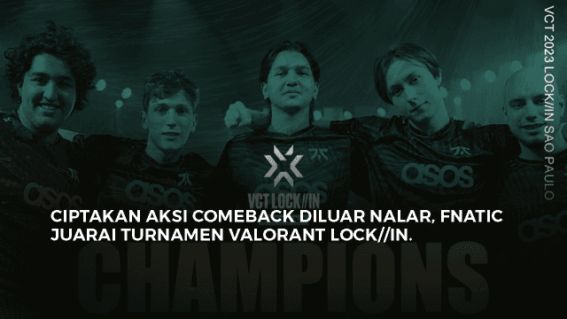 CIPTAKAN AKSI COMEBACK DILUAR NALAR, FNATIC JUARAI TURNAMEN VALORANT LOCK//IN.