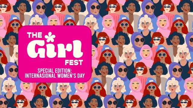 The Girl Fest Special Edition International Women's Day