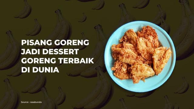 Pisang Goreng Jadi Dessert Goreng Terbaik Di Dunia